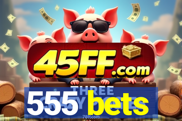 555 bets